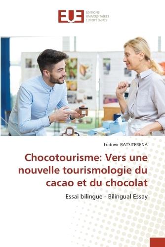 Chocotourisme: Vers une nouvelle tourismologie du cacao et du chocolat