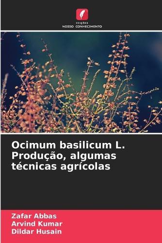 Ocimum basilicum L. Produção, algumas técnicas agrícolas
