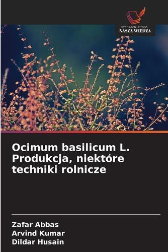 Ocimum basilicum L. Produkcja, niektóre techniki rolnicze