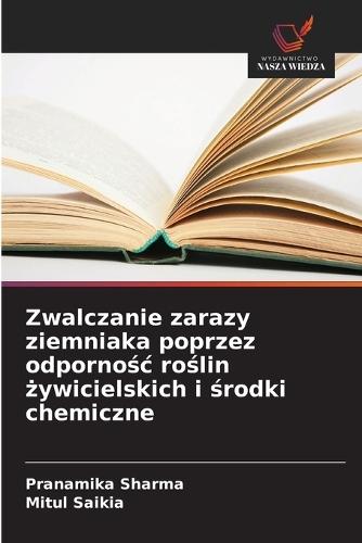 Zwalczanie zarazy ziemniaka poprzez odpornośc roślin żywicielskich i środki chemiczne