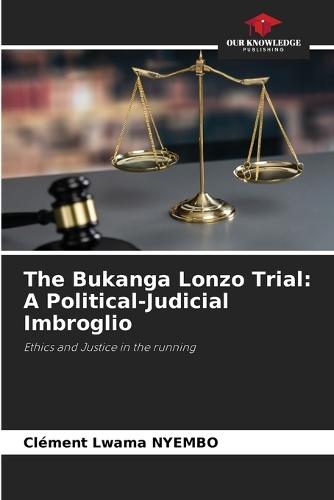 The Bukanga Lonzo Trial: A Political-Judicial Imbroglio