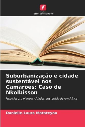 Suburbanização e cidade sustentável nos Camarões: Caso de Nkolbisson