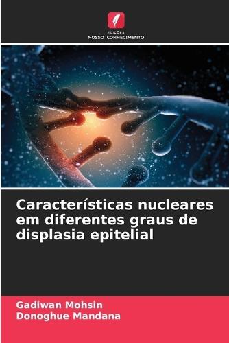 Características nucleares em diferentes graus de displasia epitelial