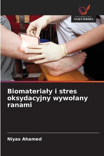 Biomaterialy i stres oksydacyjny wywolany ranami