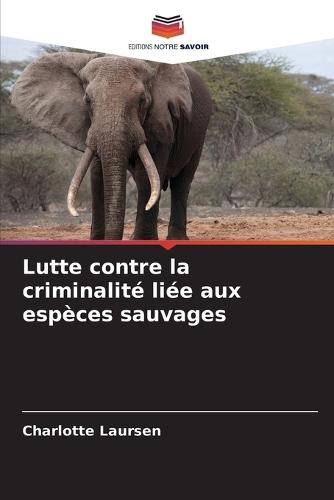 Lutte contre la criminalité liée aux espèces sauvages