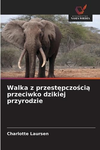 Walka z przestępczością przeciwko dzikiej przyrodzie