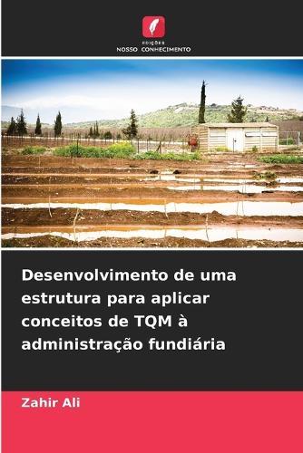 Desenvolvimento de uma estrutura para aplicar conceitos de TQM à administração fundiária