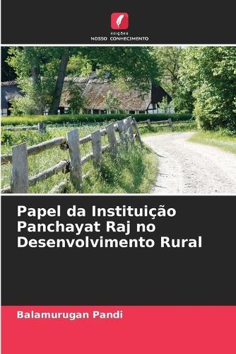 Papel da Instituição Panchayat Raj no Desenvolvimento Rural