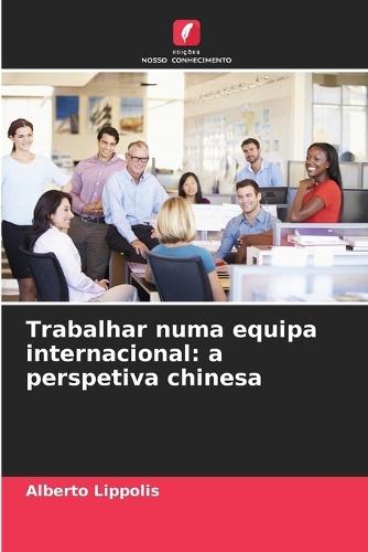 Trabalhar numa equipa internacional: a perspetiva chinesa