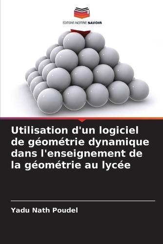Utilisation d'un logiciel de géométrie dynamique dans l'enseignement de la géométrie au lycée