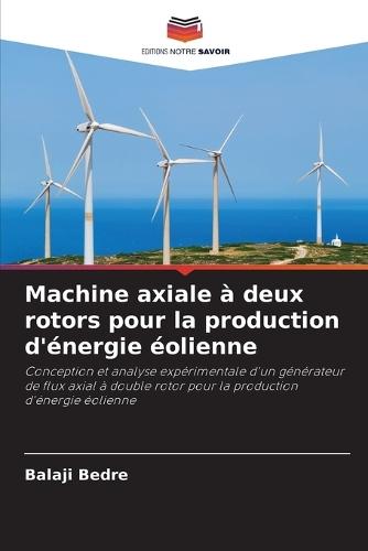Machine axiale à deux rotors pour la production d'énergie éolienne