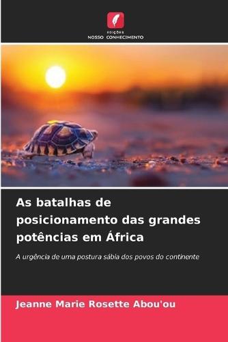 As batalhas de posicionamento das grandes potências em África