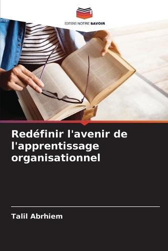 Redéfinir l'avenir de l'apprentissage organisationnel