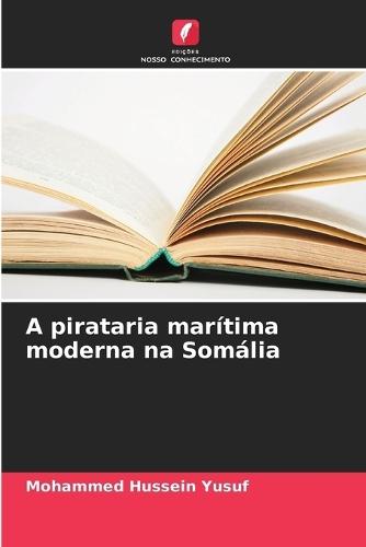 A pirataria marítima moderna na Somália