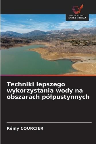 Techniki lepszego wykorzystania wody na obszarach pólpustynnych