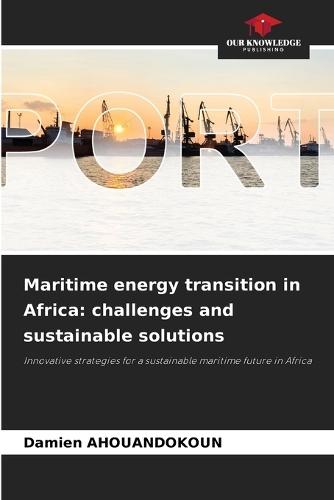 Maritime energy transition in Africa: challenges and sustainable solutions