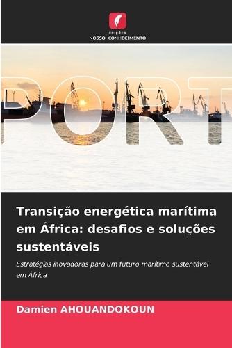 Transição energética marítima em África: desafios e soluções sustentáveis