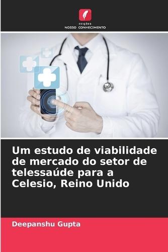 Um estudo de viabilidade de mercado do setor de telessaúde para a Celesio, Reino Unido