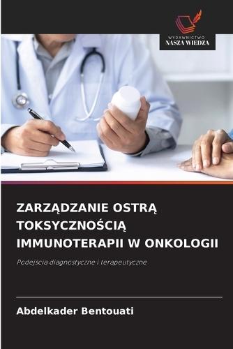 ZarzĄdzanie OstrĄ ToksycznoŚciĄ Immunoterapii W Onkologii