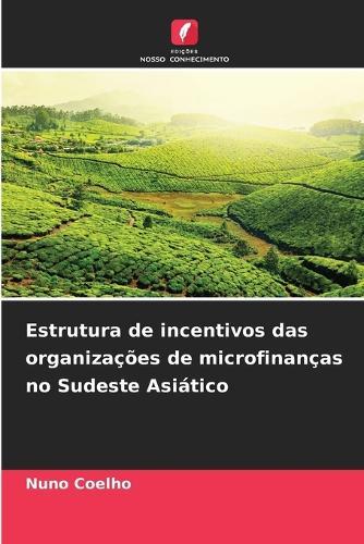 Estrutura de incentivos das organizações de microfinanças no Sudeste Asiático