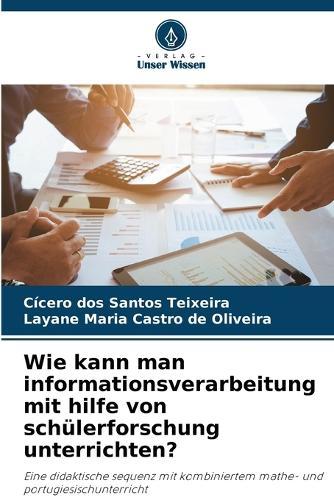 Wie kann man informationsverarbeitung mit hilfe von schülerforschung unterrichten?