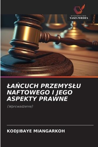 LaŃcuch Przemyslu Naftowego I Jego Aspekty Prawne