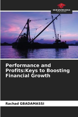 Performance and Profits: Keys to Boosting Financial Growth