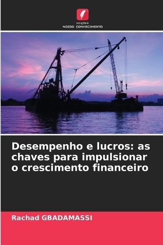 Desempenho e lucros: as chaves para impulsionar o crescimento financeiro