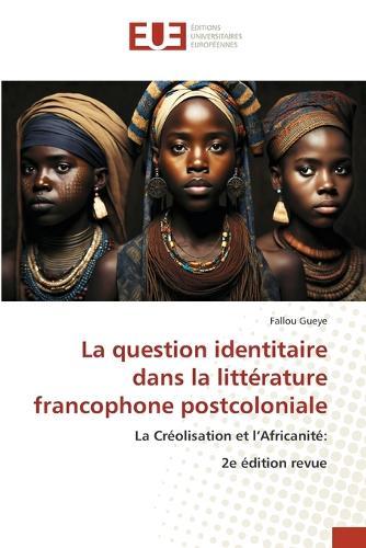 La question identitaire dans la littérature francophone postcoloniale