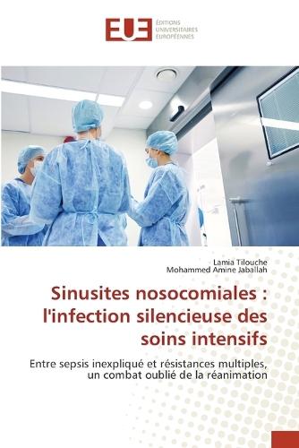 Sinusites nosocomiales: l'infection silencieuse des soins intensifs