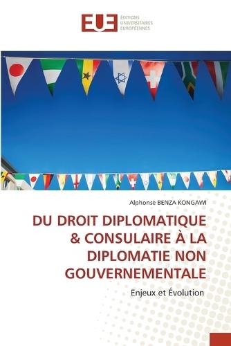 Du Droit Diplomatique & Consulaire À La Diplomatie Non Gouvernementale
