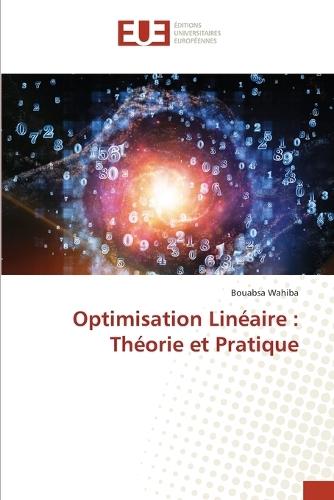 Optimisation Linéaire: Théorie et Pratique