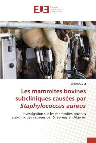 Les mammites bovines subcliniques causées par Staphylococcus aureus