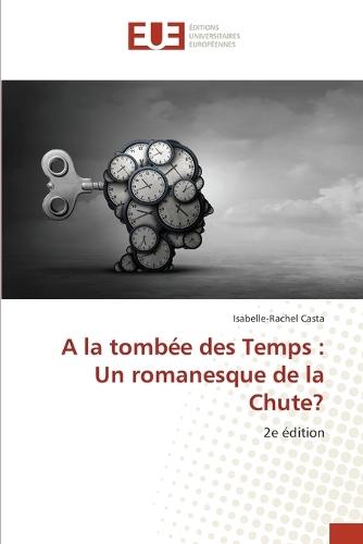A la tombée des Temps: Un romanesque de la Chute?