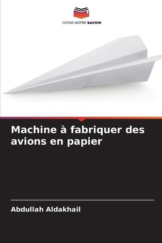 Machine à fabriquer des avions en papier