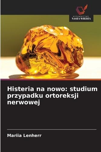 Histeria na nowo: studium przypadku ortoreksji nerwowej
