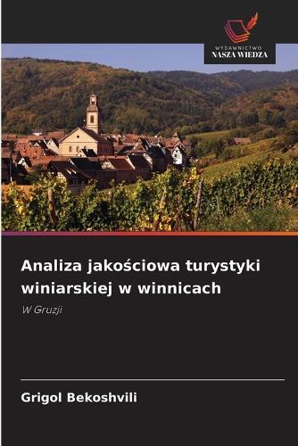 Analiza jakościowa turystyki winiarskiej w winnicach