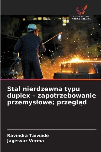 Stal nierdzewna typu duplex - zapotrzebowanie przemyslowe; przegląd