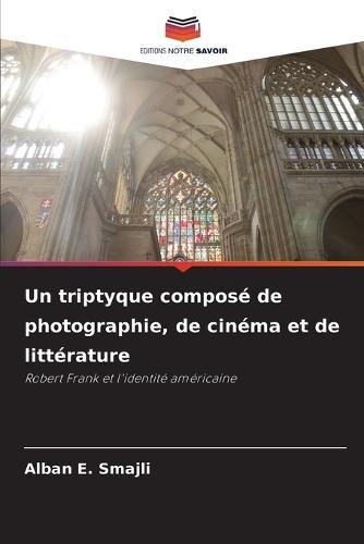 Un triptyque composé de photographie, de cinéma et de littérature