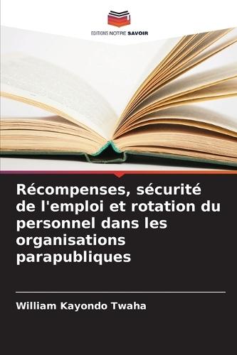 Récompenses, sécurité de l'emploi et rotation du personnel dans les organisations parapubliques