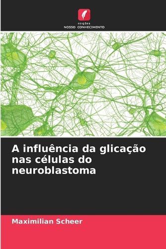 A influência da glicação nas células do neuroblastoma