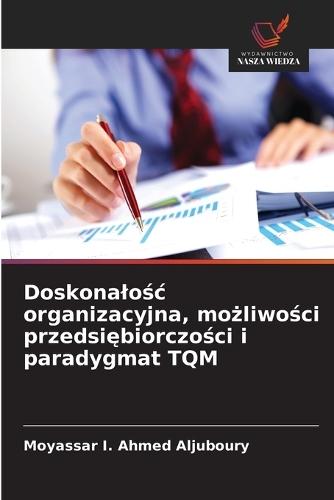 Doskonalośc organizacyjna, możliwości przedsiębiorczości i paradygmat TQM