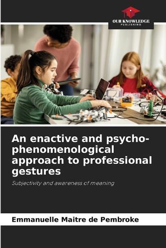An enactive and psycho-phenomenological approach to professional gestures