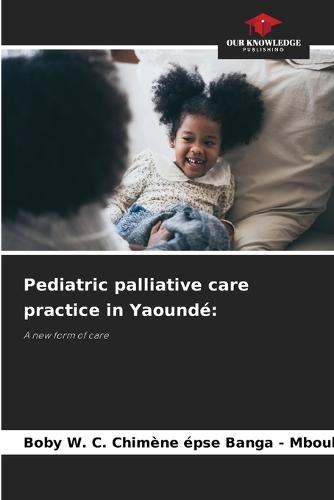 Pediatric palliative care practice in Yaoundé
