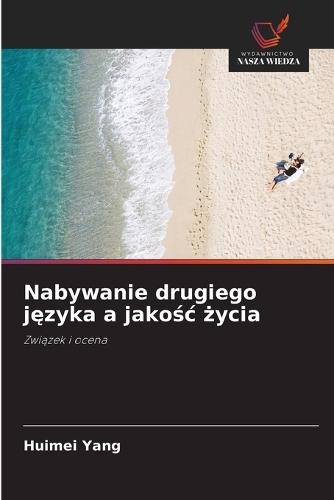 Nabywanie drugiego j&#281;zyka a jako&#347;c &#380;ycia