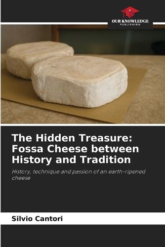 The Hidden Treasure: Fossa Cheese between History and Tradition