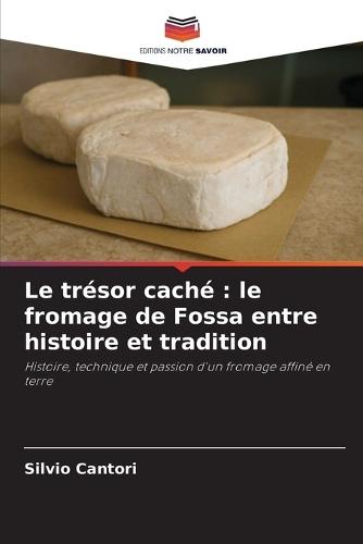 Le trésor caché: le fromage de Fossa entre histoire et tradition