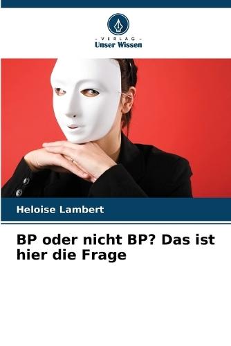 BP oder nicht BP? Das ist hier die Frage