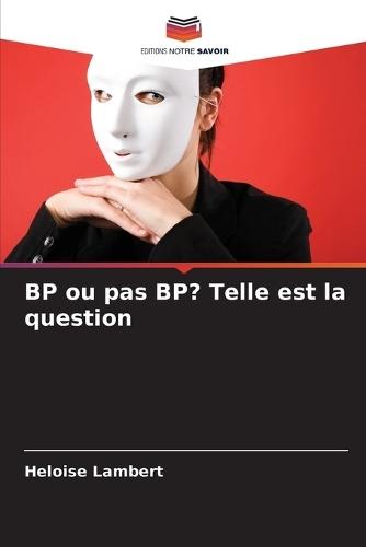 BP ou pas BP? Telle est la question