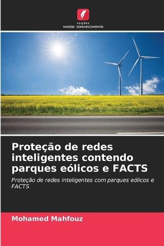 Proteção de redes inteligentes contendo parques eólicos e FACTS